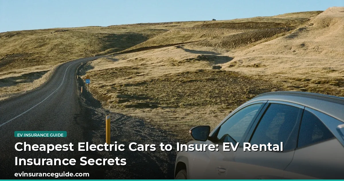 Cheapest Electric Cars to Insure: EV Rental Insurance Secrets