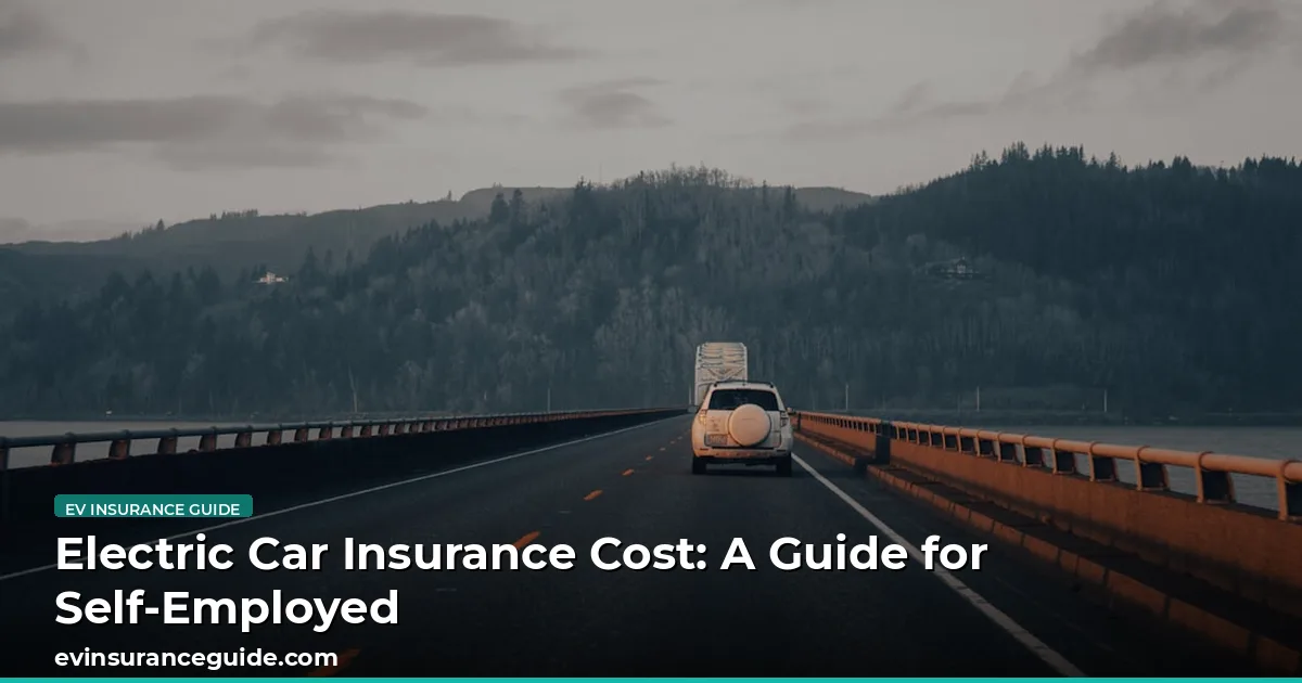 Electric Car Insurance Cost: A Guide for Self-Employed