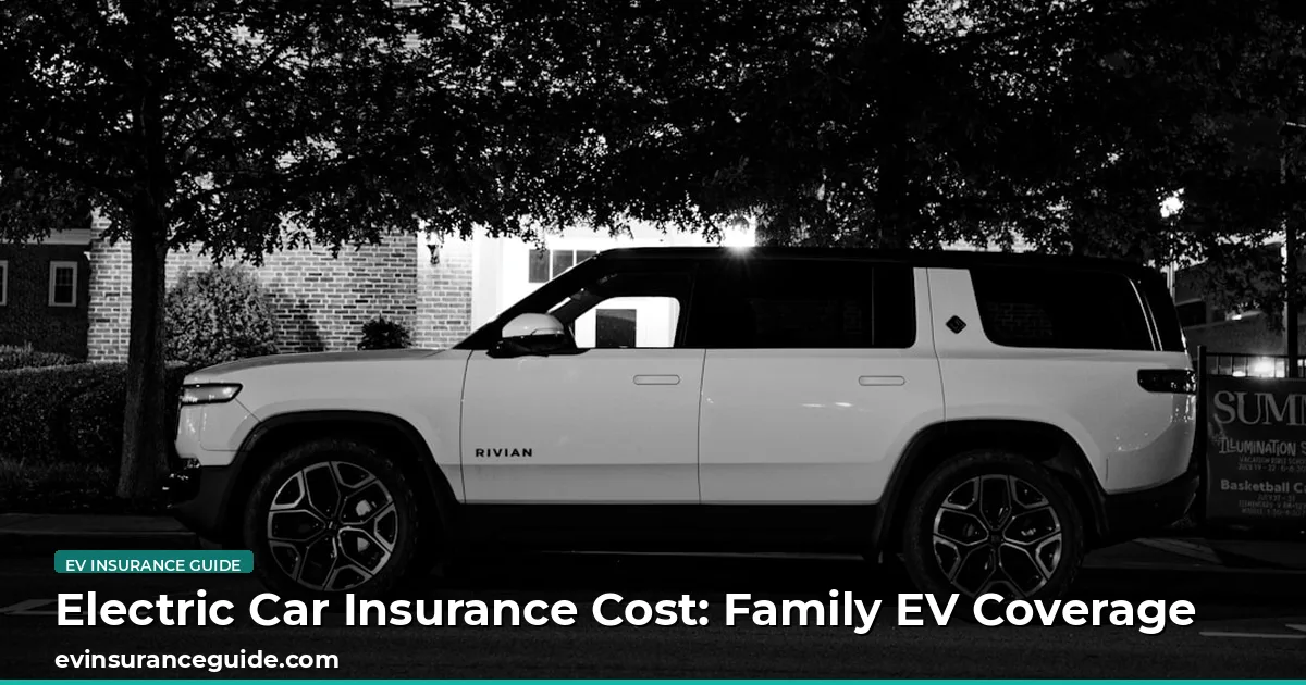 Electric Car Insurance Cost: Family EV Coverage