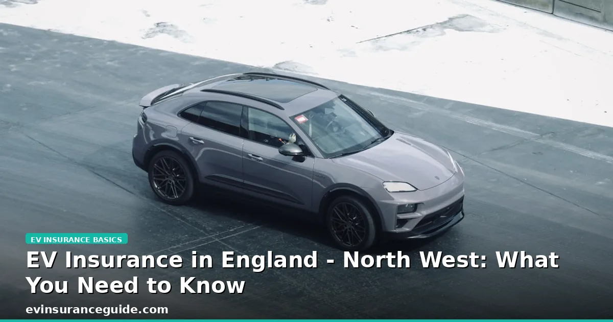 EV Insurance in England - North West: What You Need to Know