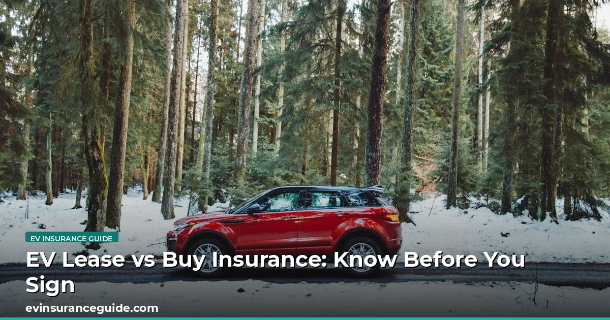 EV Lease vs Buy Insurance: Know Before You Sign