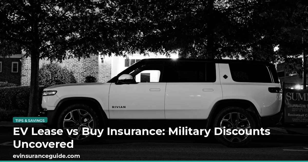 EV Lease vs Buy Insurance: Military Discounts Uncovered