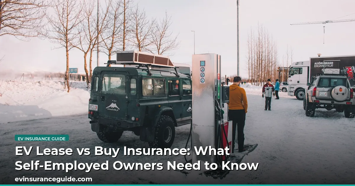 EV Lease vs Buy Insurance: What Self-Employed Owners Need to Know