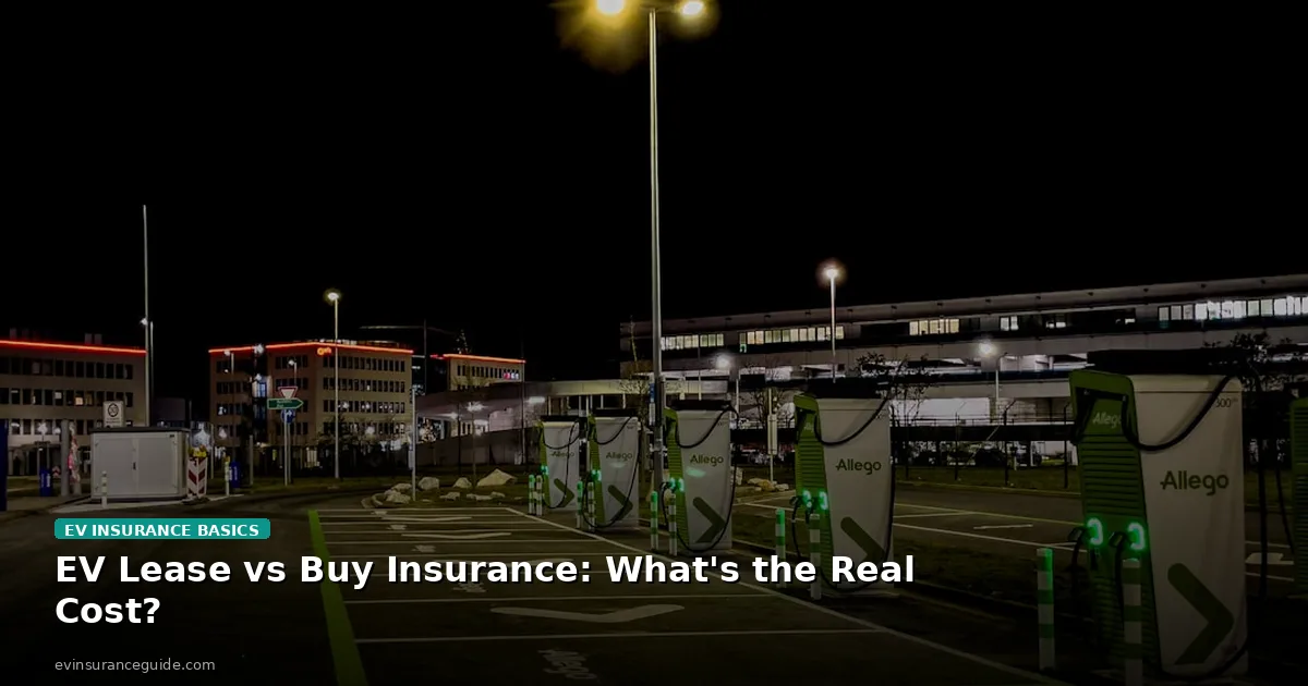 EV Lease vs Buy Insurance: What's the Real Cost?