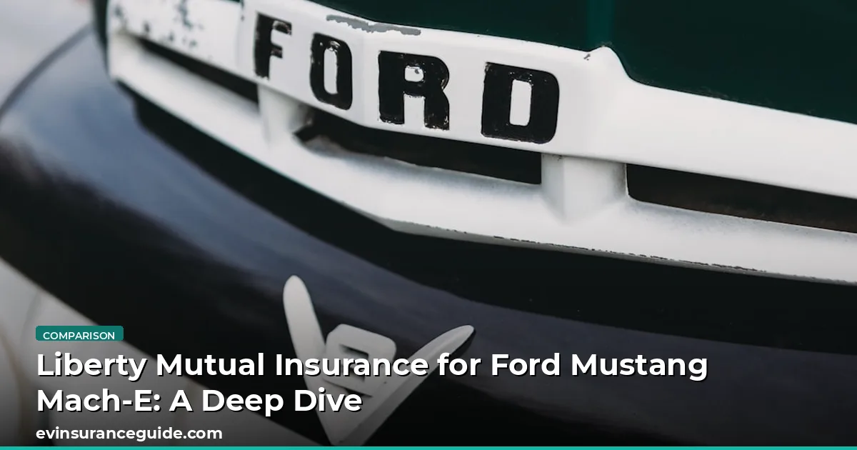 Liberty Mutual Insurance for Ford Mustang Mach-E: A Deep Dive