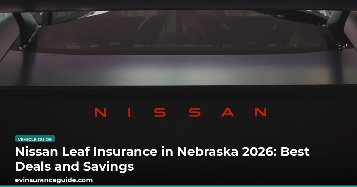 Nissan Leaf Insurance in Nebraska 2026: Best Deals and Savings