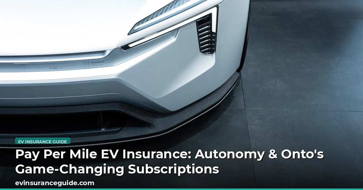 Pay Per Mile EV Insurance: Autonomy & Onto's Game-Changing Subscriptions