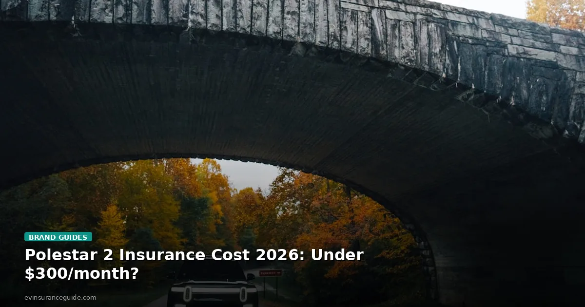 Polestar 2 Insurance Cost 2026: Under $300/month?