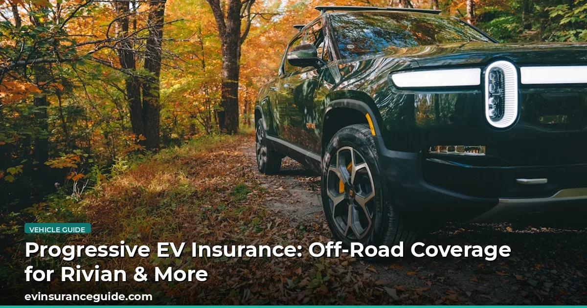 Progressive EV Insurance: Off-Road Coverage for Rivian & More