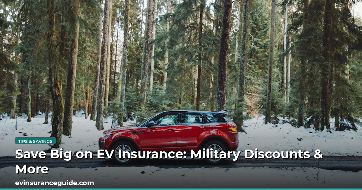 Save Big on EV Insurance: Military Discounts & More