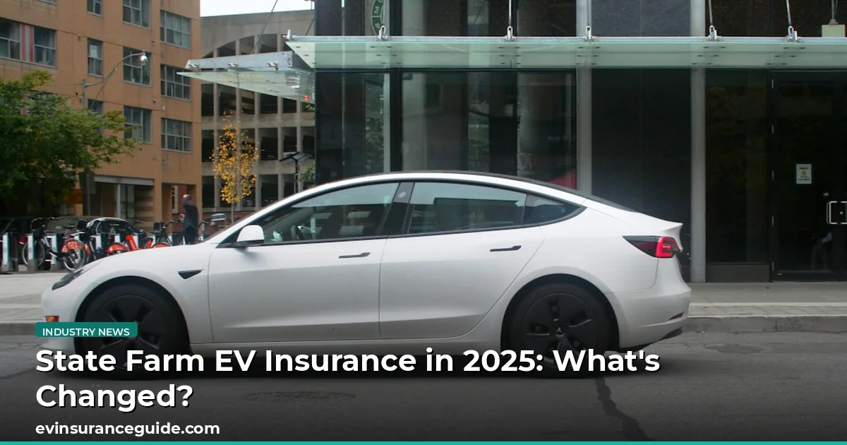 State Farm EV Insurance in 2025: What's Changed?