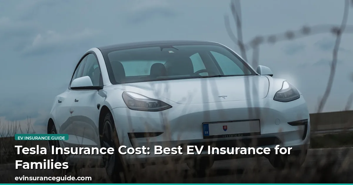 Tesla Insurance Cost: Best EV Insurance for Families